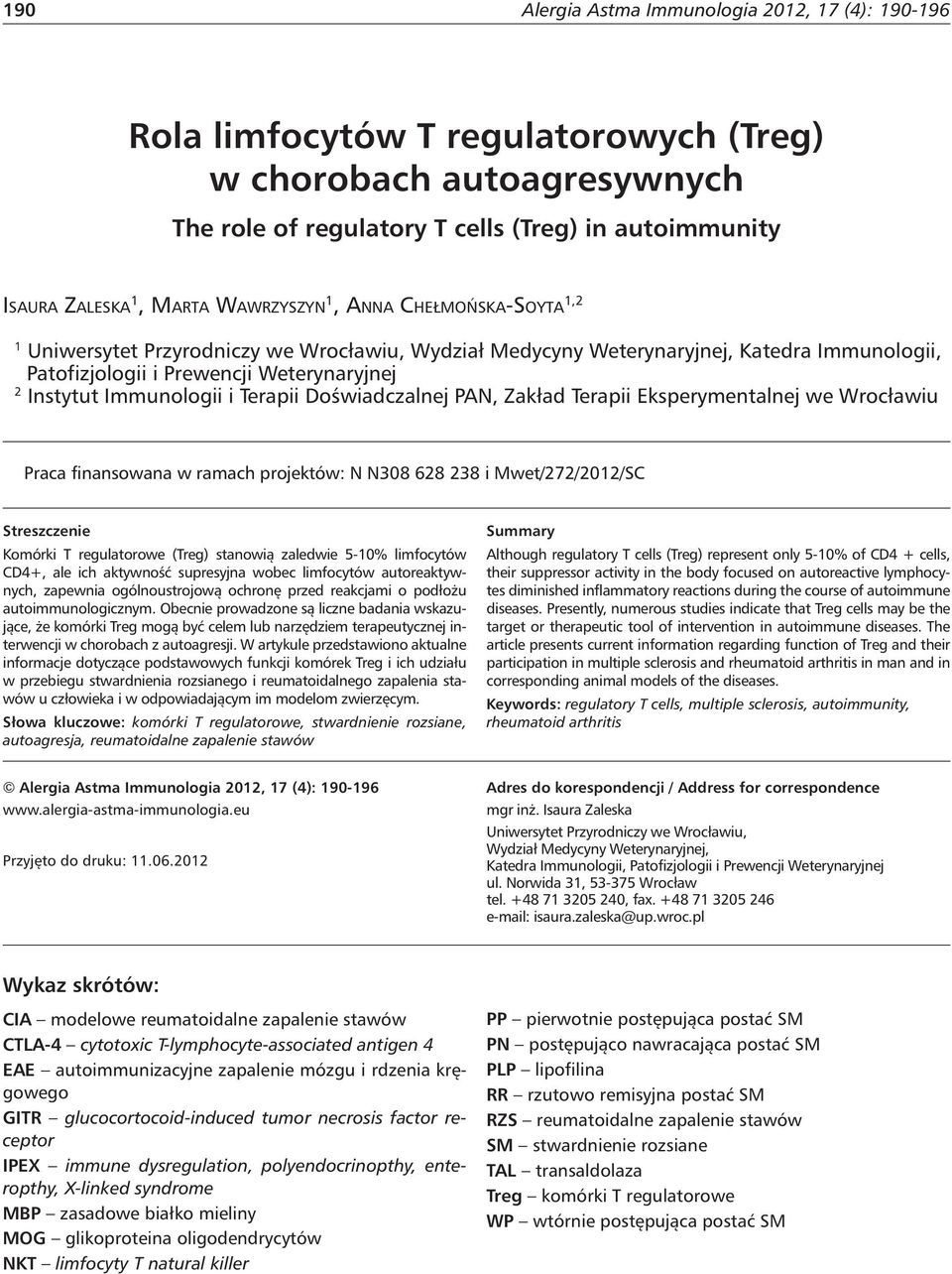 i Terapii Doświadczalnej PAN, Zakład Terapii Eksperymentalnej we Wrocławiu Praca finansowana w ramach projektów: N N308 628 238 i Mwet/272/2012/SC Streszczenie Komórki T regulatorowe (Treg) stanowią