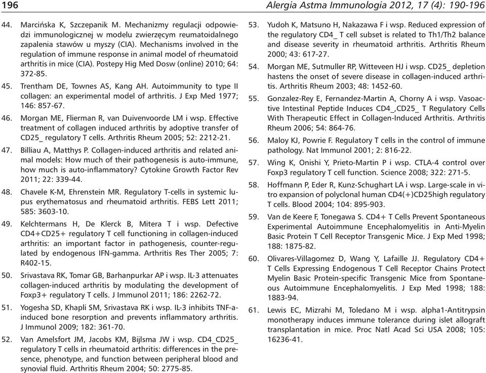 Autoimmunity to type II collagen: an experimental model of arthritis. J Exp Med 1977; 146: 857-67. 46. Morgan ME, Flierman R, van Duivenvoorde LM i wsp.