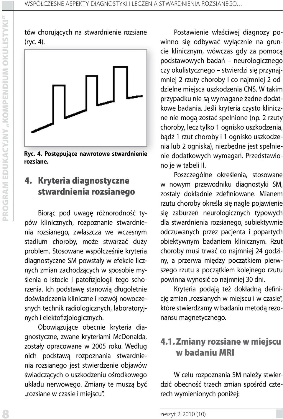 Postępujące nawrotowe stwardnienie rozsiane. 4.