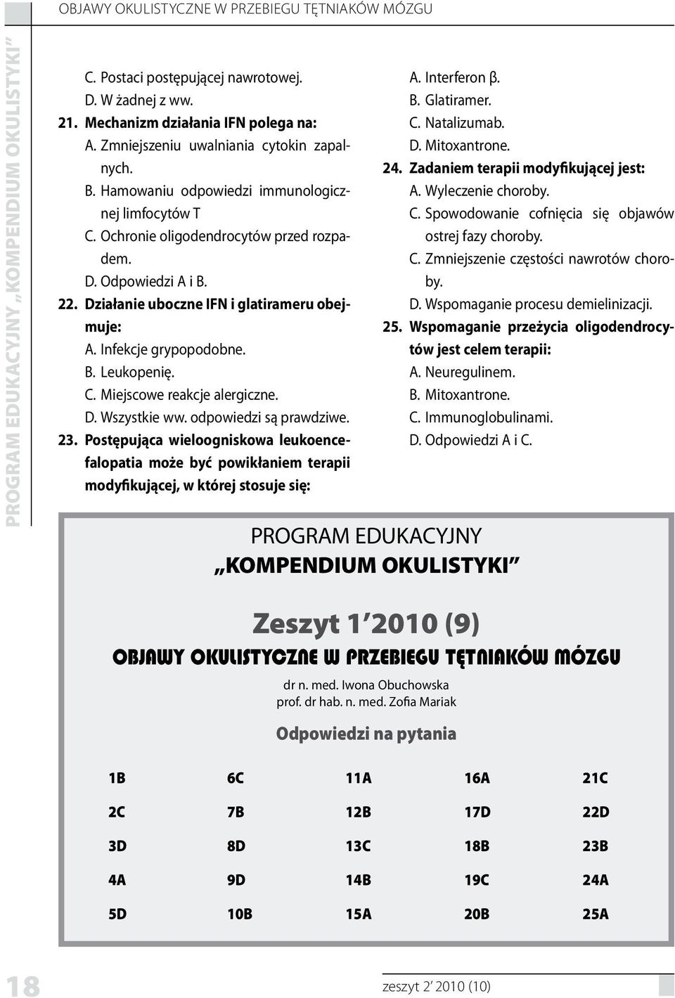 Miejscowe reakcje alergiczne. Wszystkie ww. odpowiedzi są prawdziwe. 23.