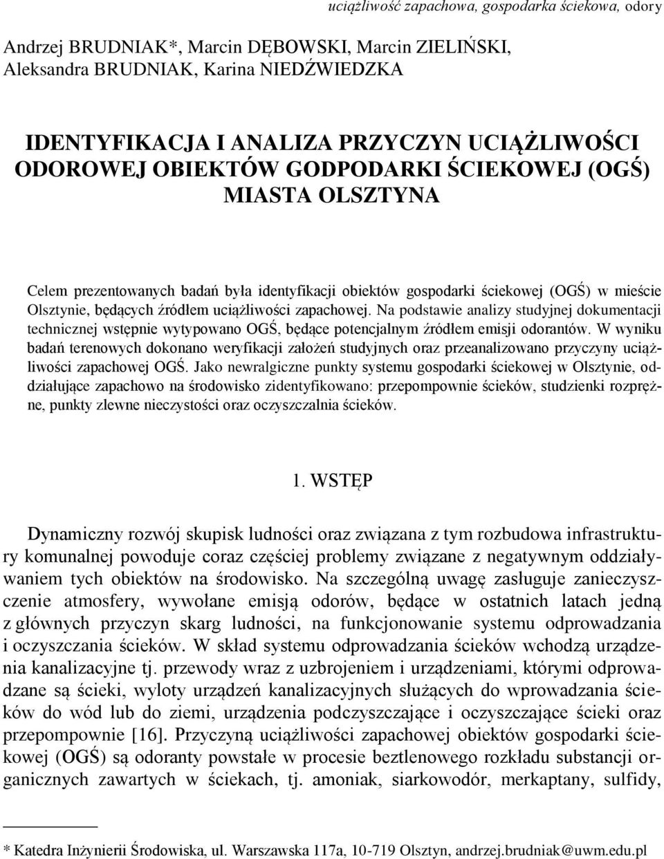 Na podstawie analizy studyjnej dokumentacji technicznej wstępnie wytypowano OGŚ, będące potencjalnym źródłem emisji odorantów.