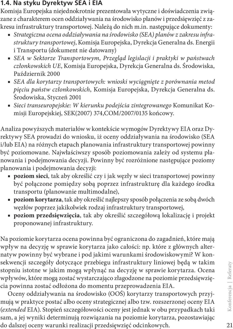 Energii i Transportu (dokument nie datowany) SEA w Sektorze Transportowym, Przegląd legislacji i praktyki w państwach członkowskich UE, Komisja Europejska, Dyrekcja Generalna ds.