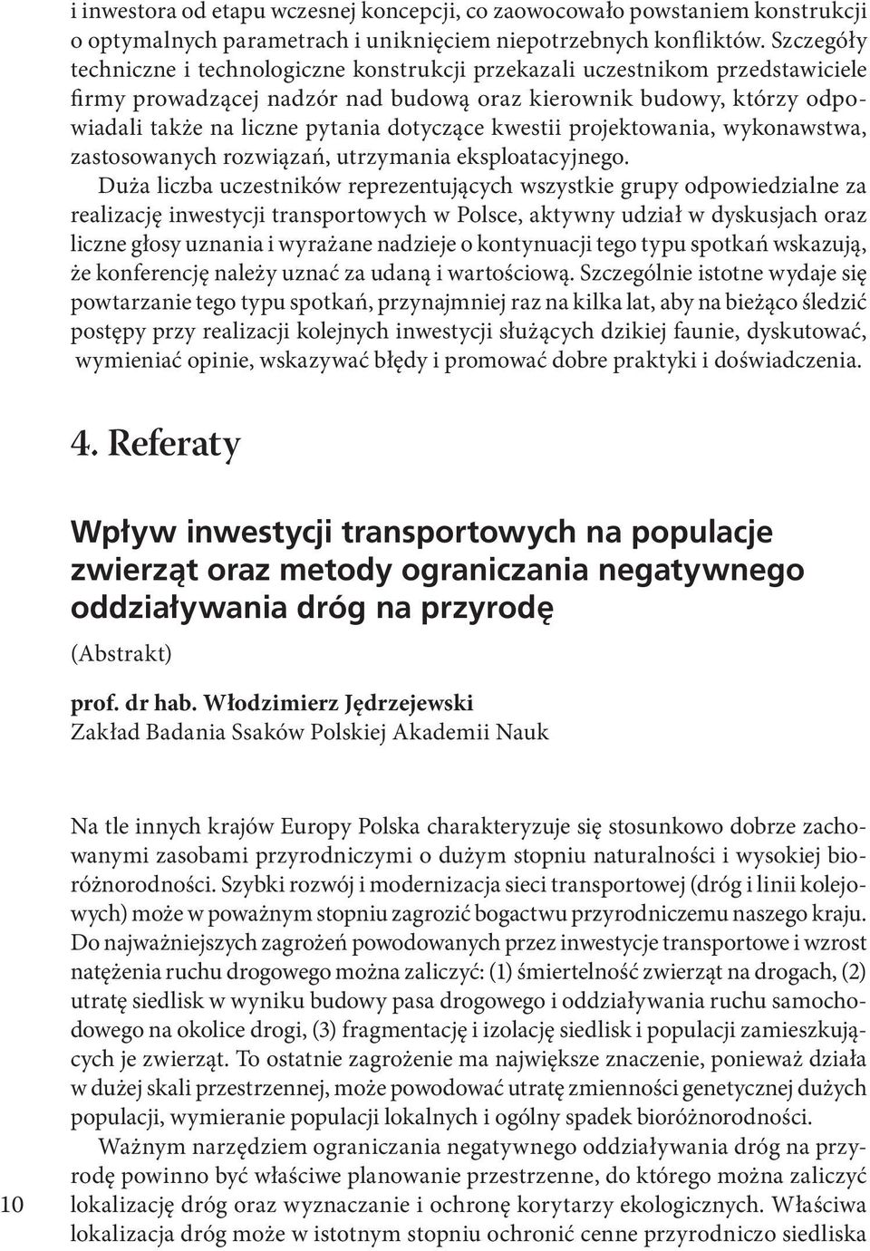 dotyczące kwestii projektowania, wykonawstwa, zastosowanych rozwiązań, utrzymania eksploatacyjnego.