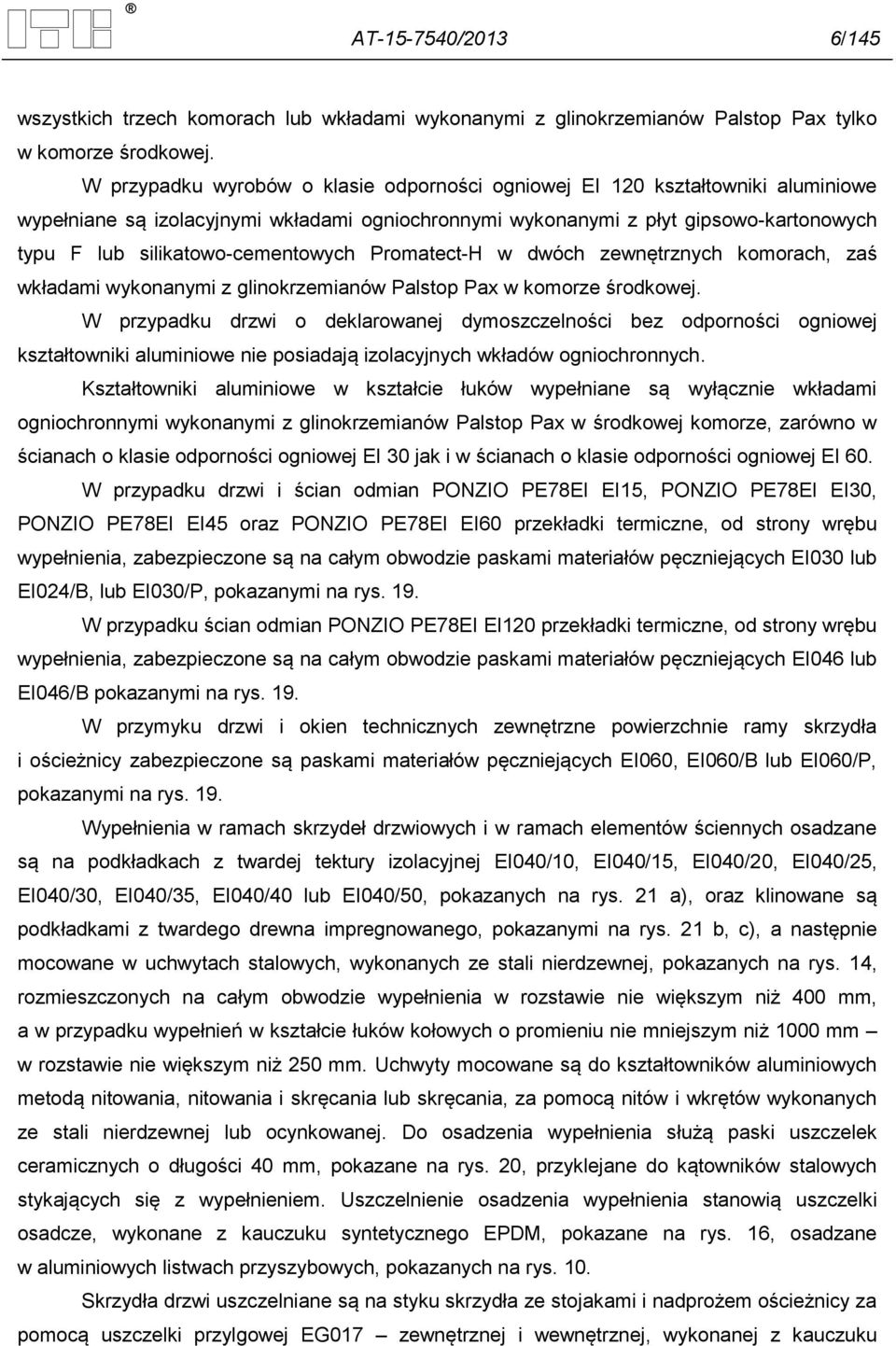 silikatowo-cementowych Promatect-H w dwóch zewnętrznych komorach, zaś wkładami wykonanymi z glinokrzemianów Palstop Pax w komorze środkowej.