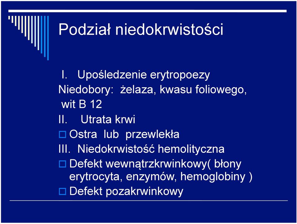 wit B 12 II. Utrata krwi Ostra lub przewlekła III.