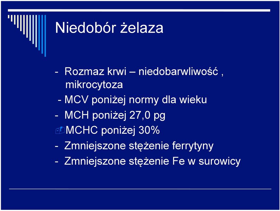 poniżej 27,0 pg MCHC poniżej 30% - Zmniejszone