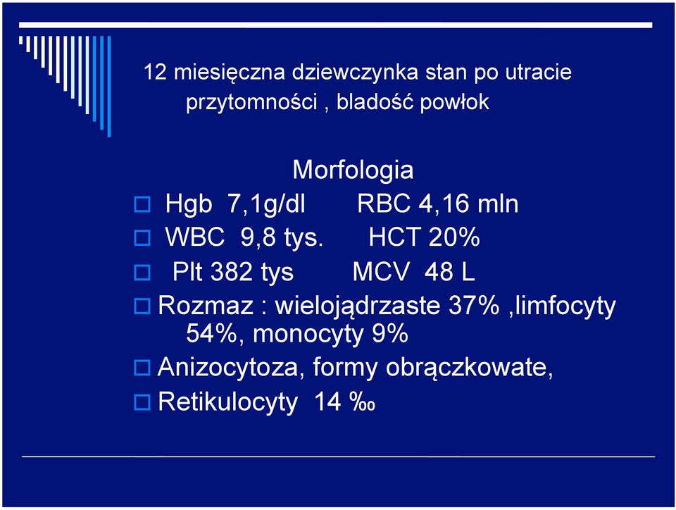 HCT 20% Plt 382 tys MCV 48 L Rozmaz : wielojądrzaste