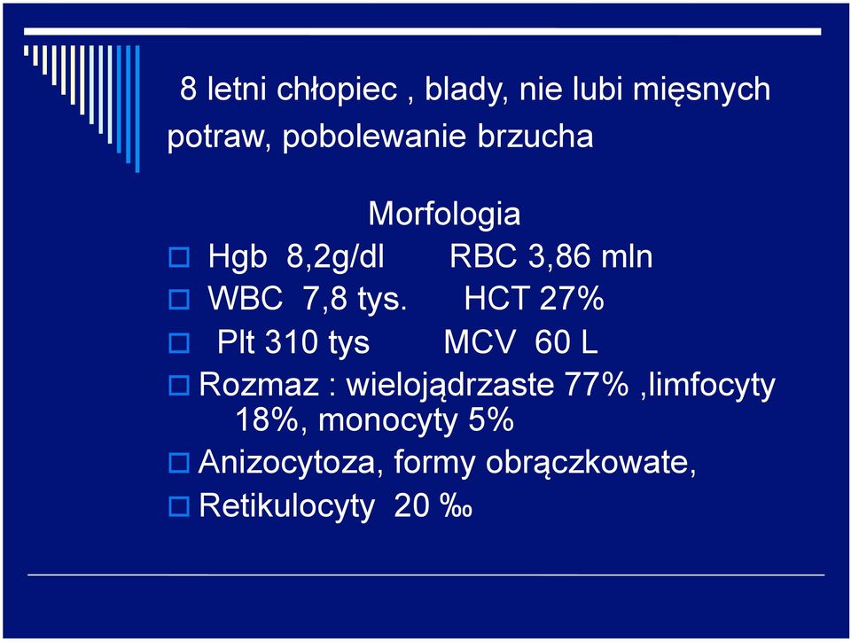 HCT 27% Plt 310 tys MCV 60 L Rozmaz : wielojądrzaste