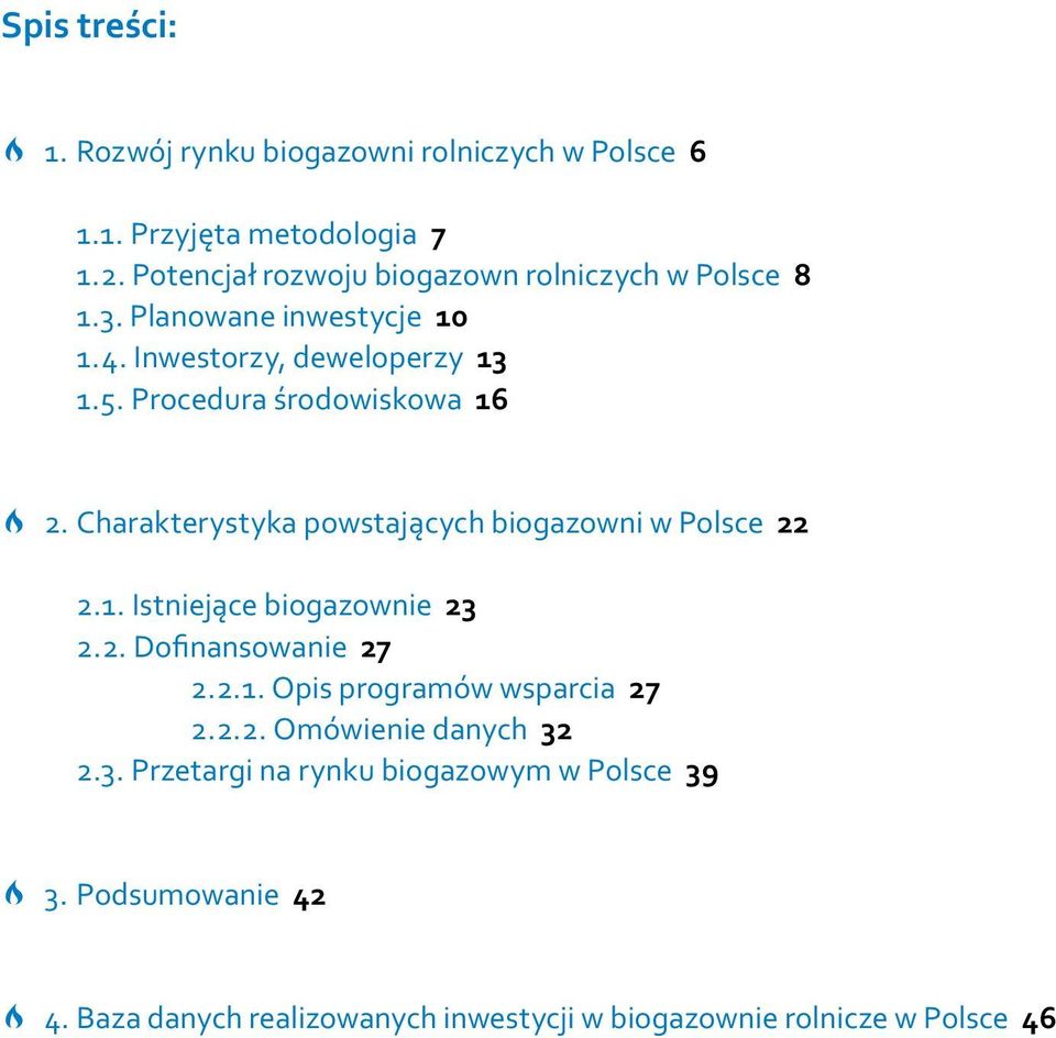 Procedura środowiskowa 6. Charakterystyka powstających biogazowni w Polsce.. Istniejące biogazownie.. Doinansowanie 7.