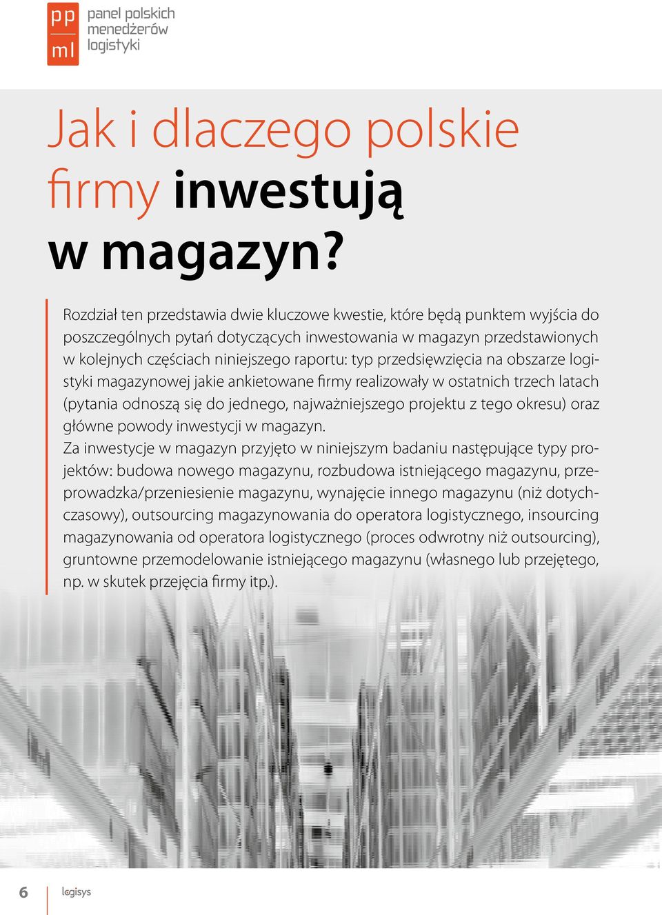 przedsięwzięcia na obszarze logistyki magazynowej jakie ankietowane firmy realizowały w ostatnich trzech latach (pytania odnoszą się do jednego, najważniejszego projektu z tego okresu) oraz główne