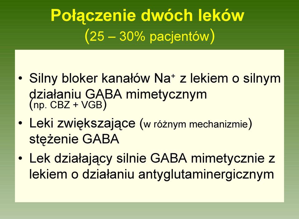 CBZ + VGB) Leki zwiększające (w różnym mechanizmie) stężenie GABA