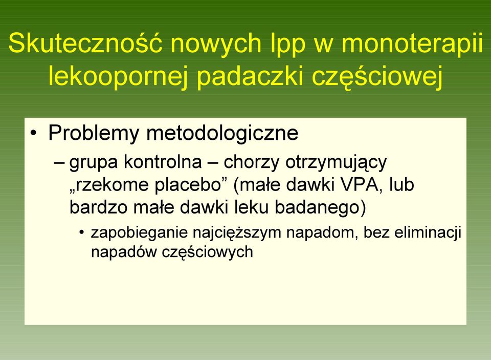 otrzymujący rzekome placebo (małe dawki VPA, lub bardzo małe dawki