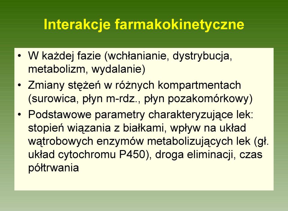 , płyn pozakomórkowy) Podstawowe parametry charakteryzujące lek: stopień wiązania z