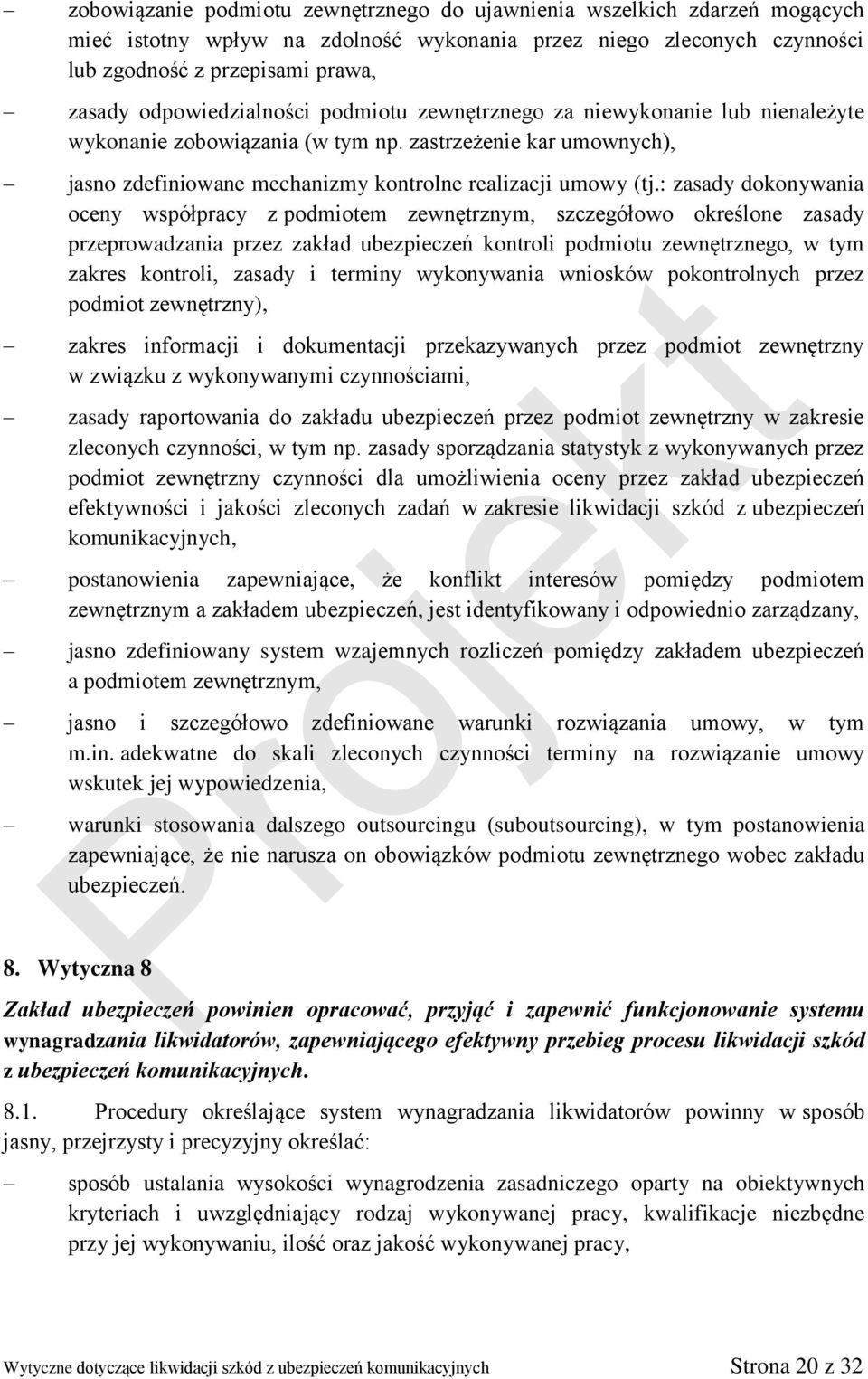 : zasady dokonywania oceny współpracy z podmiotem zewnętrznym, szczegółowo określone zasady przeprowadzania przez zakład ubezpieczeń kontroli podmiotu zewnętrznego, w tym zakres kontroli, zasady i