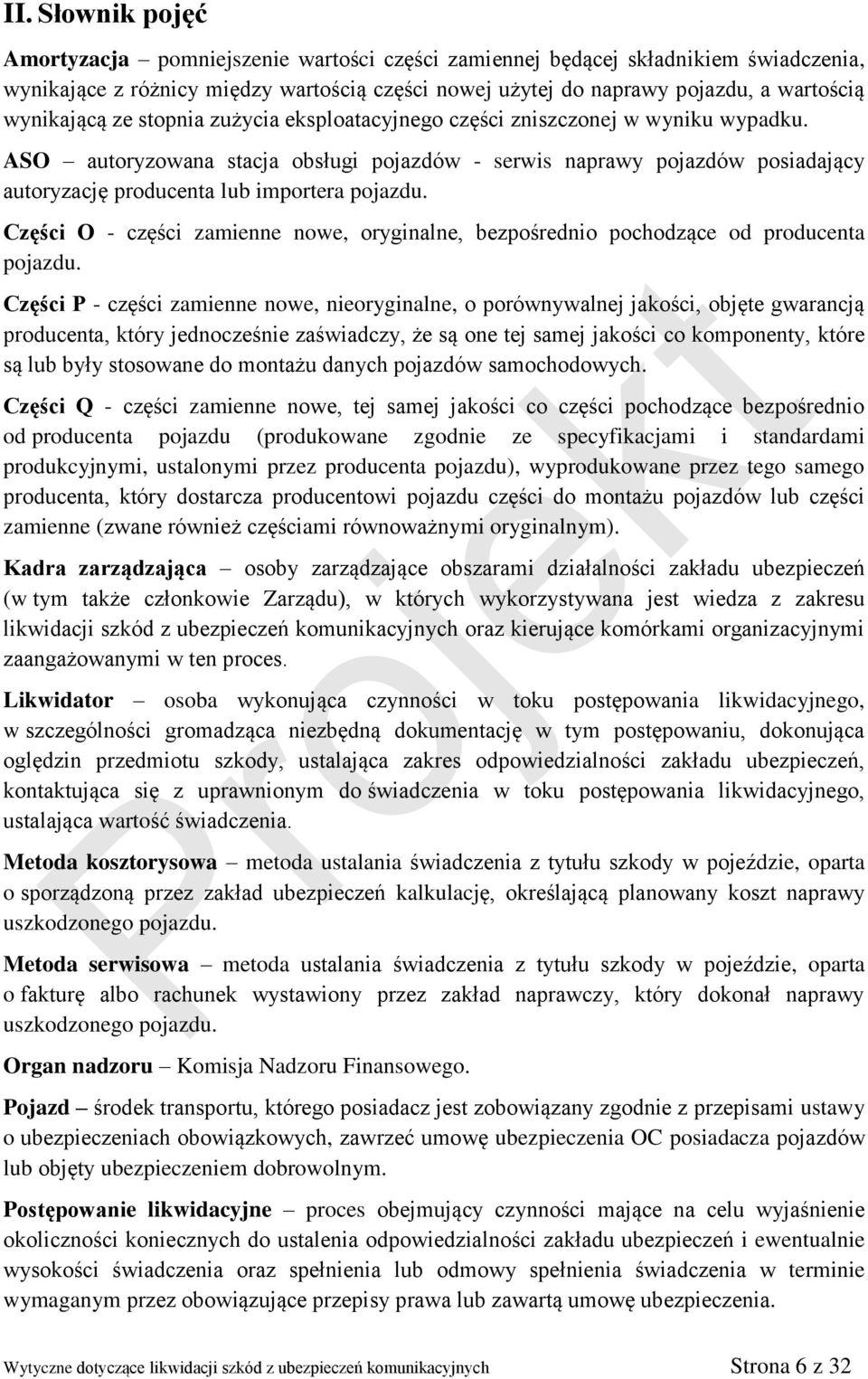 ASO autoryzowana stacja obsługi pojazdów - serwis naprawy pojazdów posiadający autoryzację producenta lub importera pojazdu.