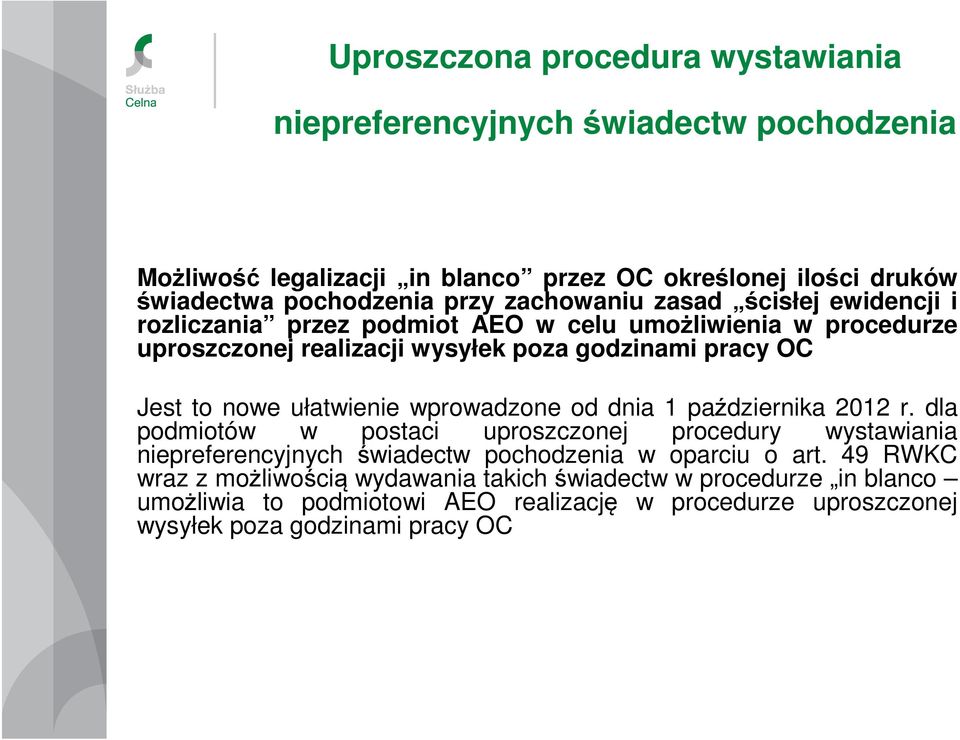 ułatwienie wprowadzone od dnia 1 października 2012 r. dla podmiotów w postaci uproszczonej procedury wystawiania niepreferencyjnych świadectw pochodzenia w oparciu o art.