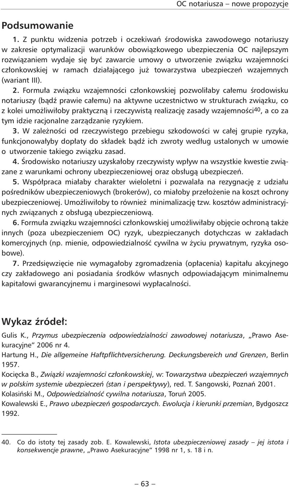 utworzenie związku wzajemności członkowskiej w ramach działającego już towarzystwa ubezpieczeń wzajemnych (wariant III). 2.