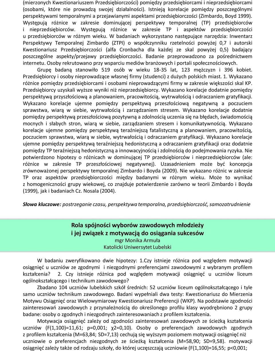 Występują różnice w zakresie dominującej perspektywy temporalnej (TP) przedsiębiorców i nieprzedsiębiorców.