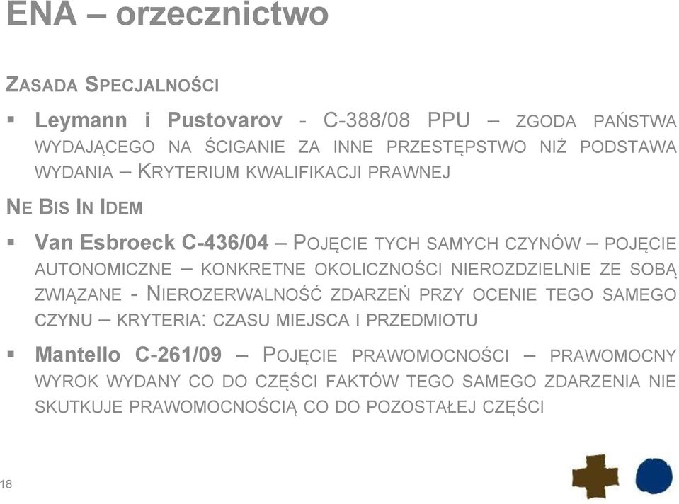 OKOLICZNOŚCI NIEROZDZIELNIE ZE SOBĄ ZWIĄZANE - NIEROZERWALNOŚĆ ZDARZEŃ PRZY OCENIE TEGO SAMEGO CZYNU KRYTERIA: CZASU MIEJSCA I PRZEDMIOTU