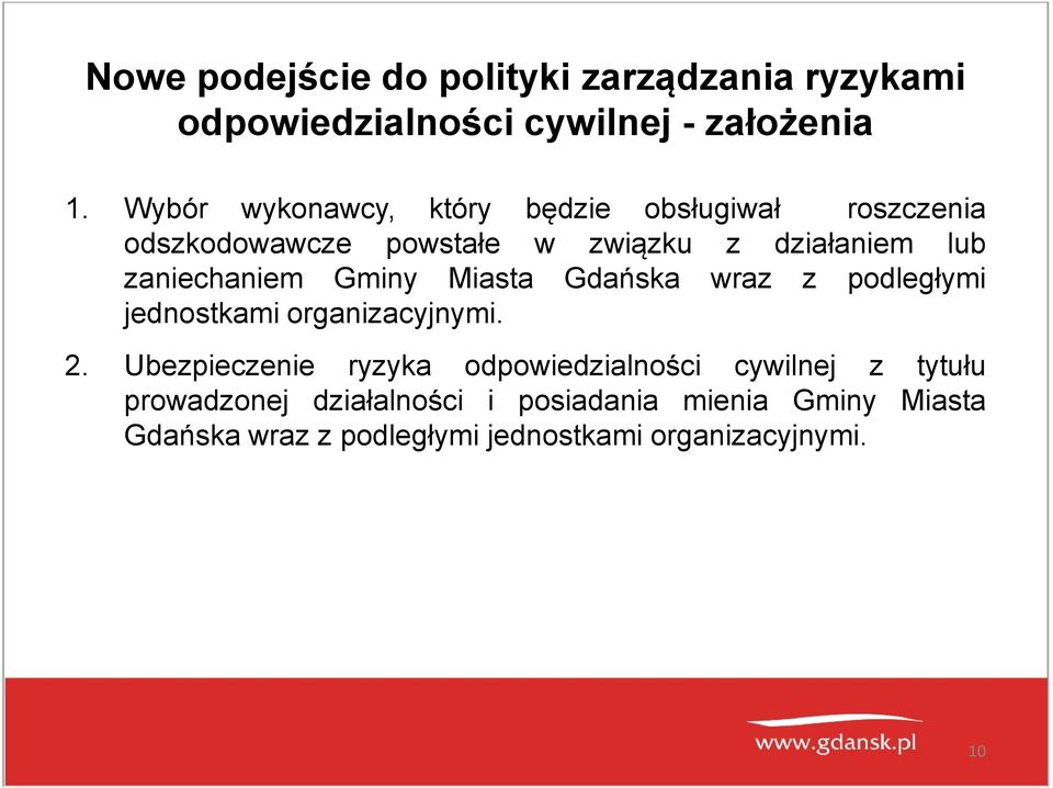 zaniechaniem Gminy Miasta Gdańska wraz z podległymi jednostkami organizacyjnymi. 2.