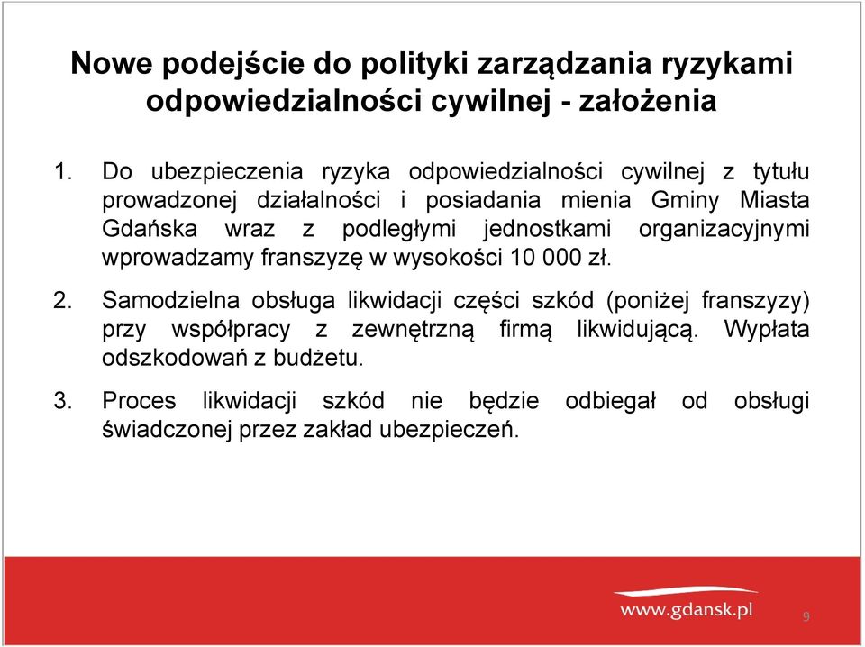 podległymi jednostkami organizacyjnymi wprowadzamy franszyzę w wysokości 10 000 zł. 2.