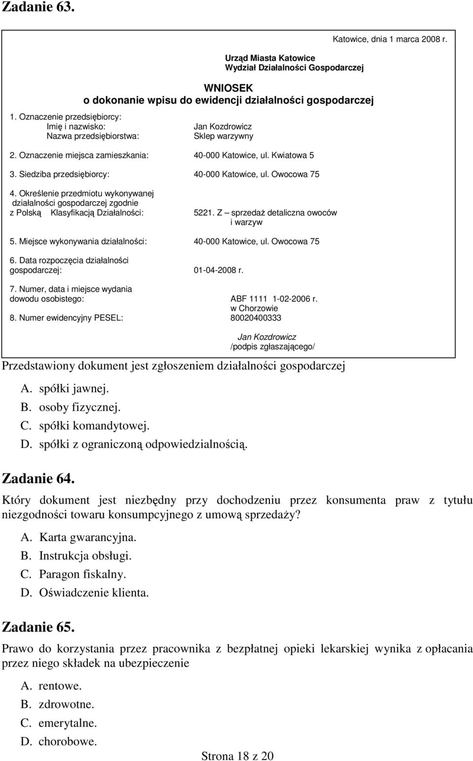 Który dokument jest niezbędny przy dochodzeniu przez konsumenta praw z tytułu niezgodności towaru konsumpcyjnego z umową sprzedaŝy? A. Karta gwarancyjna. B. Instrukcja obsługi. C. Paragon fiskalny. D.