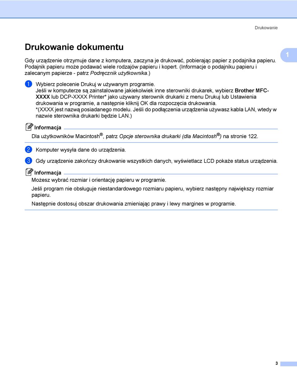 Jeśli w komputerze są zainstalowane jakiekolwiek inne sterowniki drukarek, wybierz Brother MFC- XXXX lub DCP-XXXX Printer* jako używany sterownik drukarki z menu Drukuj lub Ustawienia drukowania w