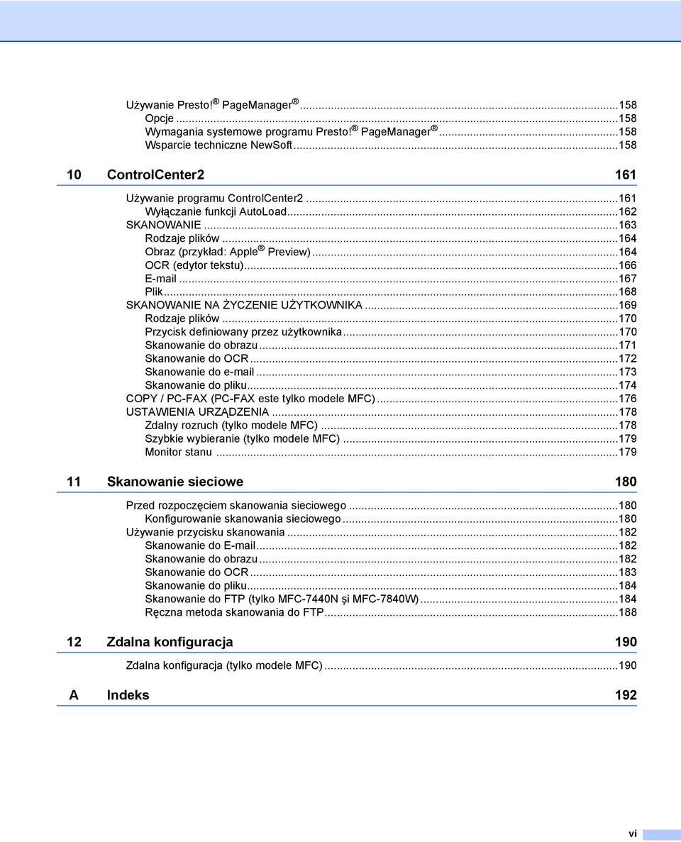 ..169 Rodzaje plików...170 Przycisk definiowany przez użytkownika...170 Skanowanie do obrazu...171 Skanowanie do OCR...172 Skanowanie do e-mail...173 Skanowanie do pliku.