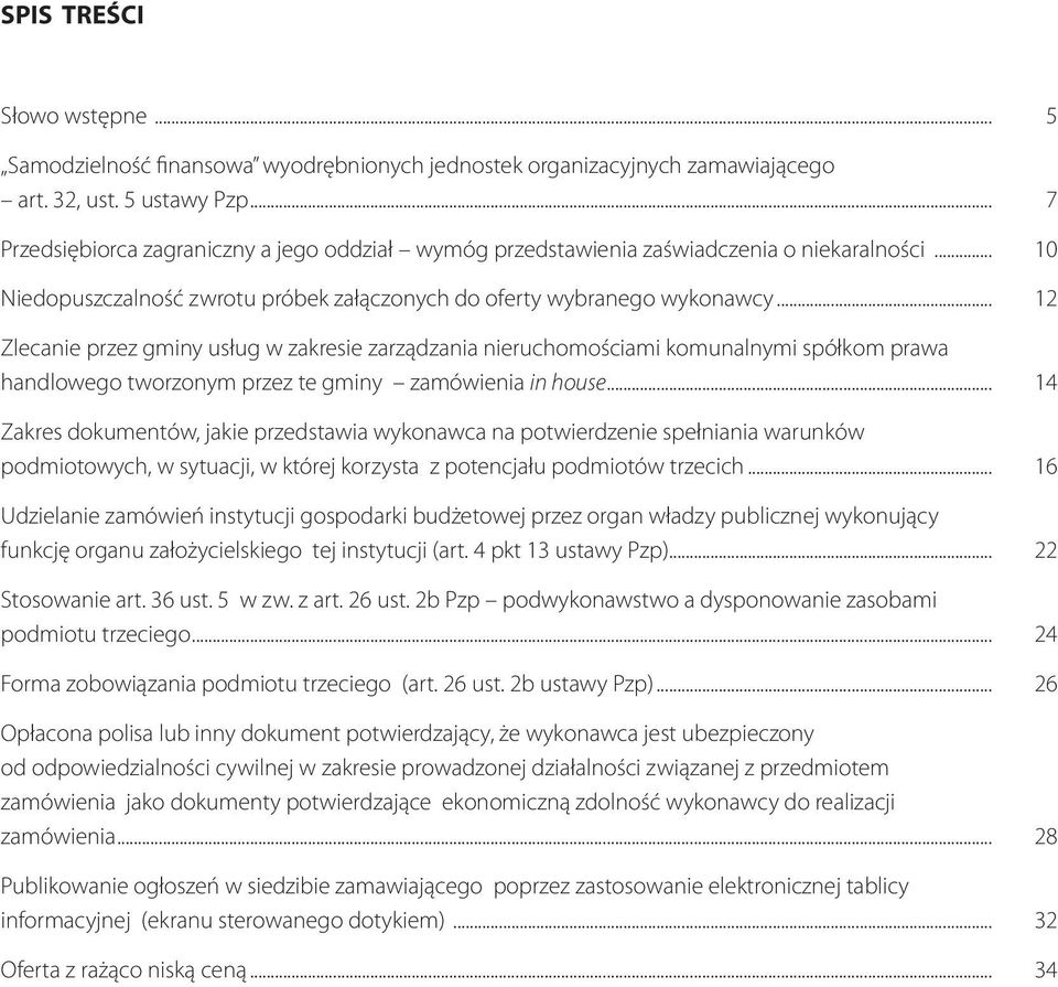 .. 12 Zlecanie przez gminy usług w zakresie zarządzania nieruchomościami komunalnymi spółkom prawa handlowego tworzonym przez te gminy zamówienia in house.