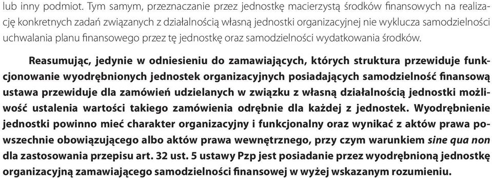 uchwalania planu finansowego przez tę jednostkę oraz samodzielności wydatkowania środków.