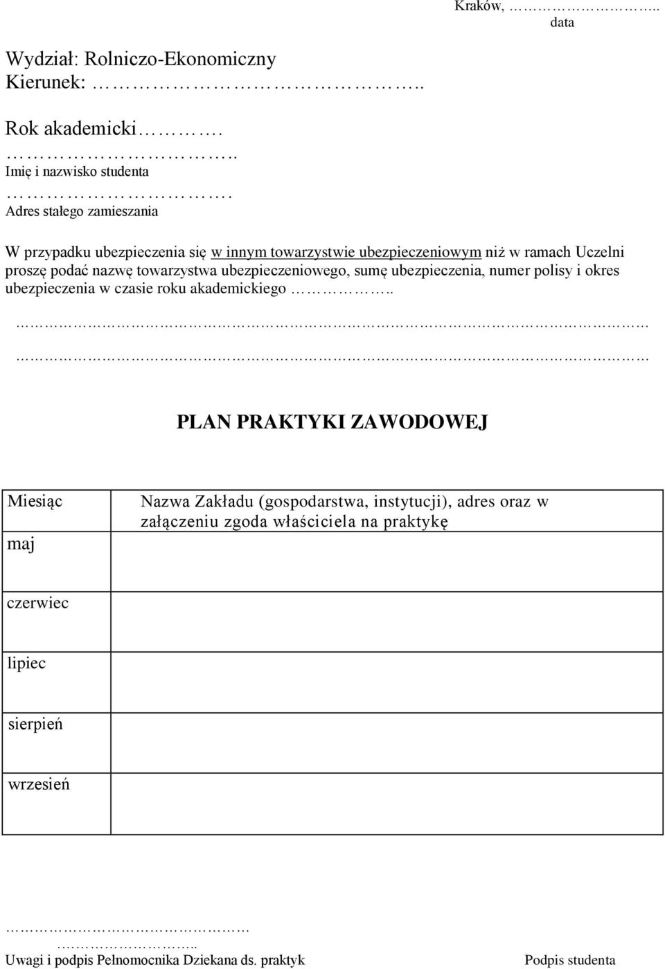 ubezpieczeniowego, sumę ubezpieczenia, numer polisy i okres ubezpieczenia w czasie roku akademickiego.