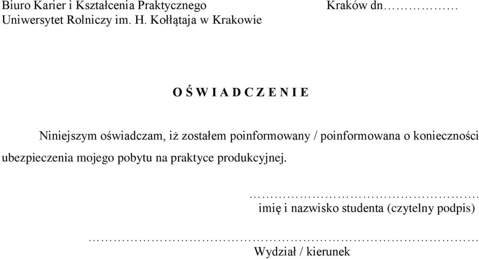 iż zostałem poinformowany / poinformowana o konieczności ubezpieczenia mojego