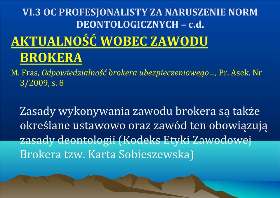 Fras, Odpowiedzialność brokera ubezpieczeniowego, Pr. Asek. Nr 3/2009, s.