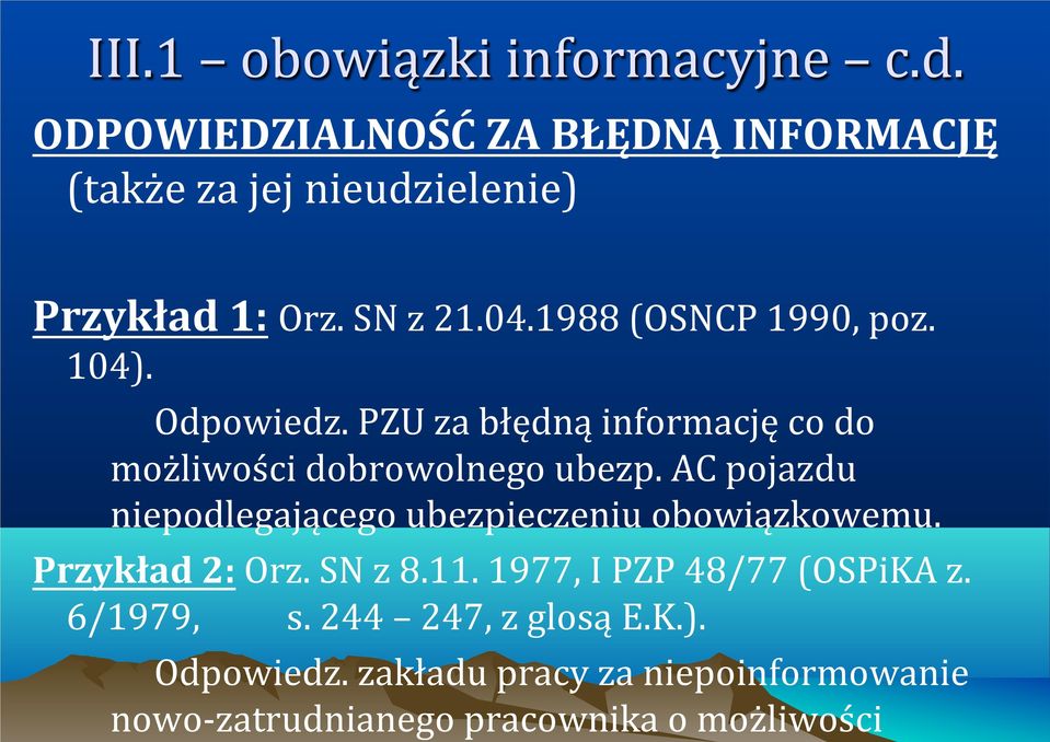 AC pojazdu niepodlegającego ubezpieczeniu obowiązkowemu. Przykład 2: Orz. SN z 8.11. 1977, I PZP 48/77 (OSPiKA z.