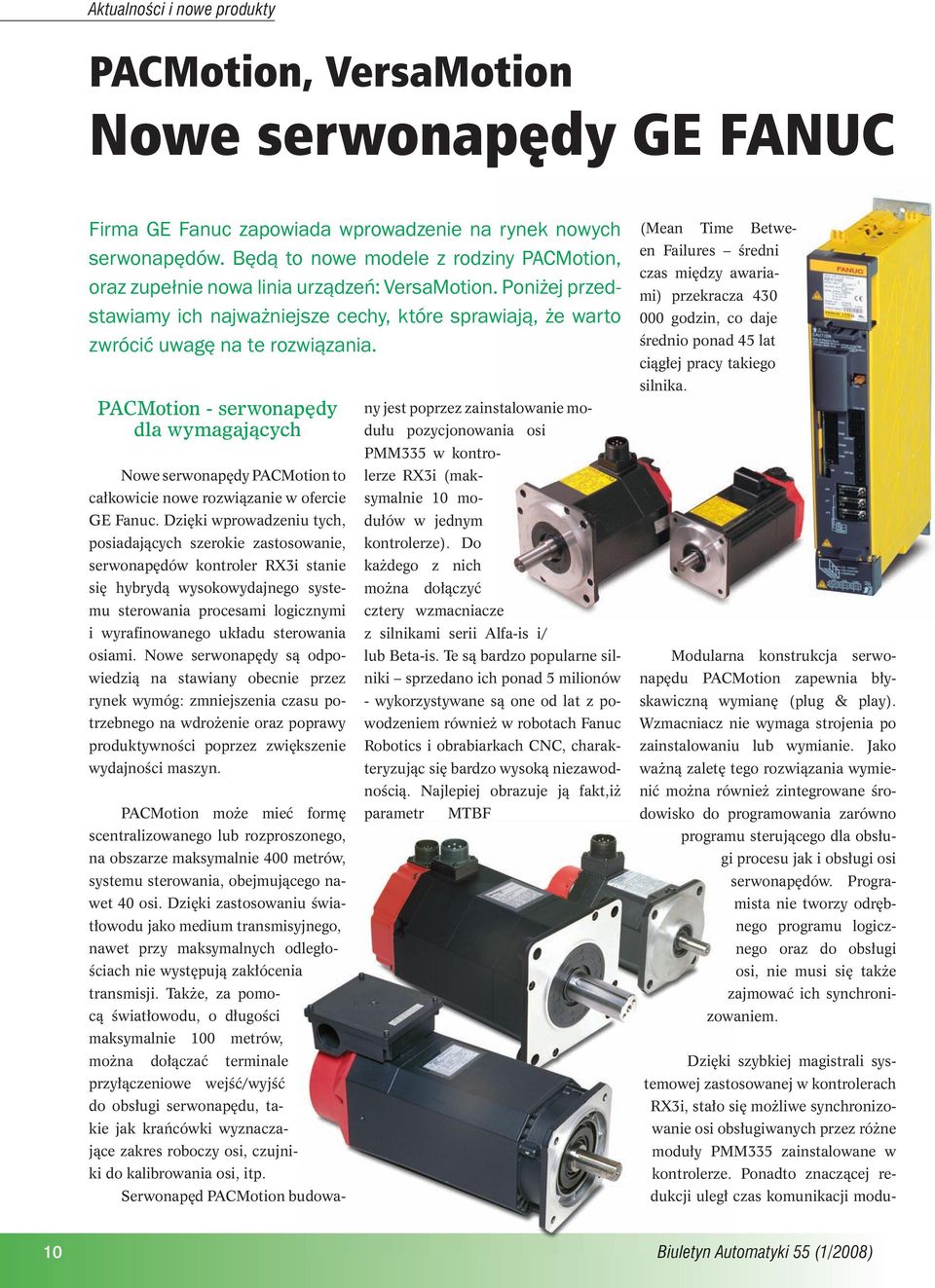 PACMotion - serwonapędy dla wymagających Nowe serwonapędy PACMotion to całkowicie nowe rozwiązanie w ofercie GE Fanuc.