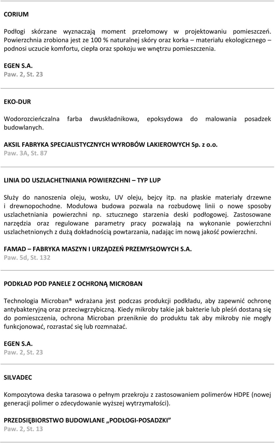 23 EKO-DUR Wodorozcieńczalna farba dwuskładnikowa, epoksydowa do malowania posadzek budowlanych. AKSIL FABRYKA SPECJALISTYCZNYCH WYROBÓW LAKIEROWYCH Sp. z o.o. Paw. 3A, St.