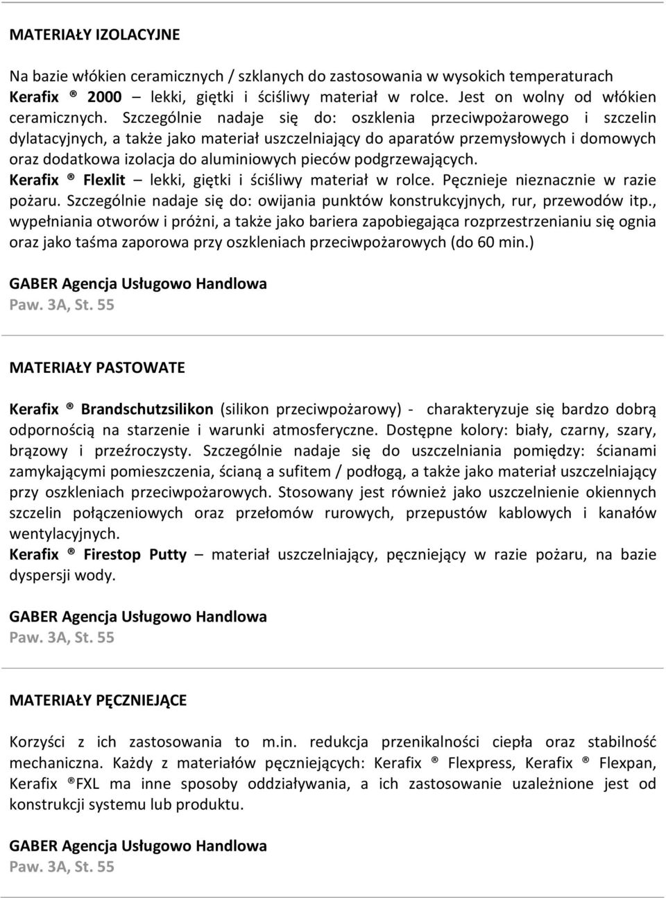 pieców podgrzewających. Kerafix Flexlit lekki, giętki i ściśliwy materiał w rolce. Pęcznieje nieznacznie w razie pożaru.