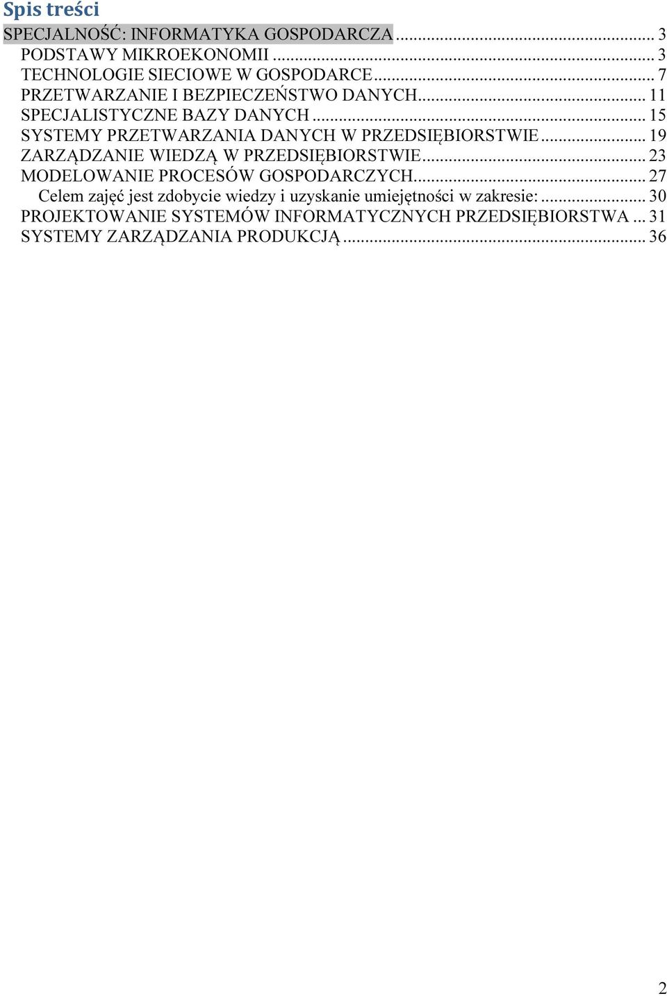 .. 15 SYSTEMY PRZETWARZANIA DANYCH W PRZEDSIĘBIORSTWIE... 19 ZARZĄDZANIE WIEDZĄ W PRZEDSIĘBIORSTWIE.