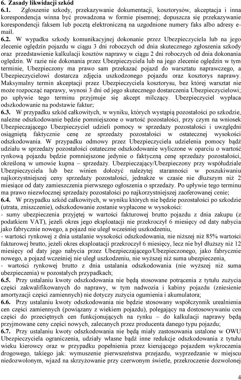 elektroniczną na uzgodnione numery faks albo adresy e- mail. 6.2.