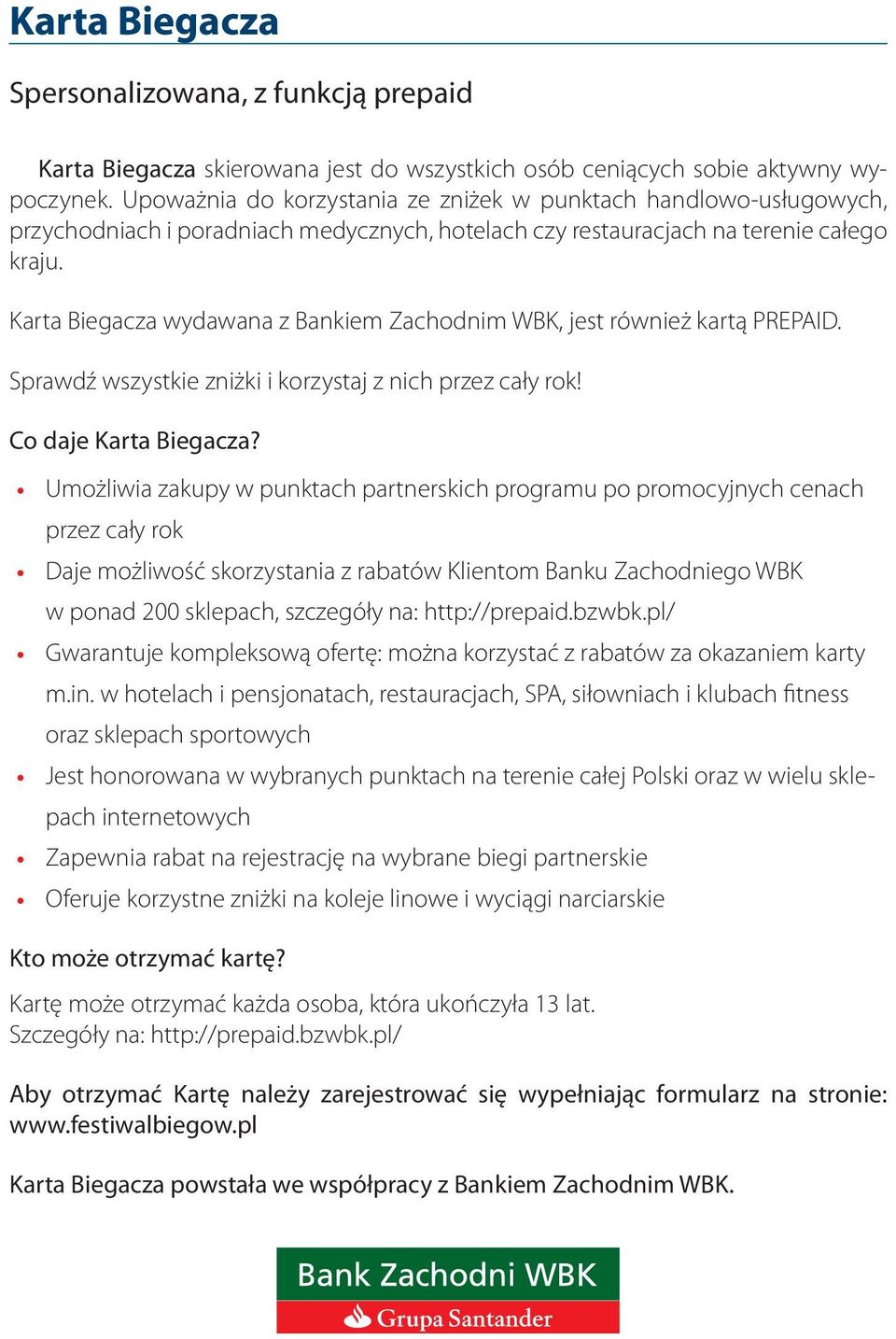 Karta Biegacza wydawana z Bankiem Zachodnim WBK, jest również kartą PREPAID. Sprawdź wszystkie zniżki i korzystaj z nich przez cały rok! Co daje Karta Biegacza?