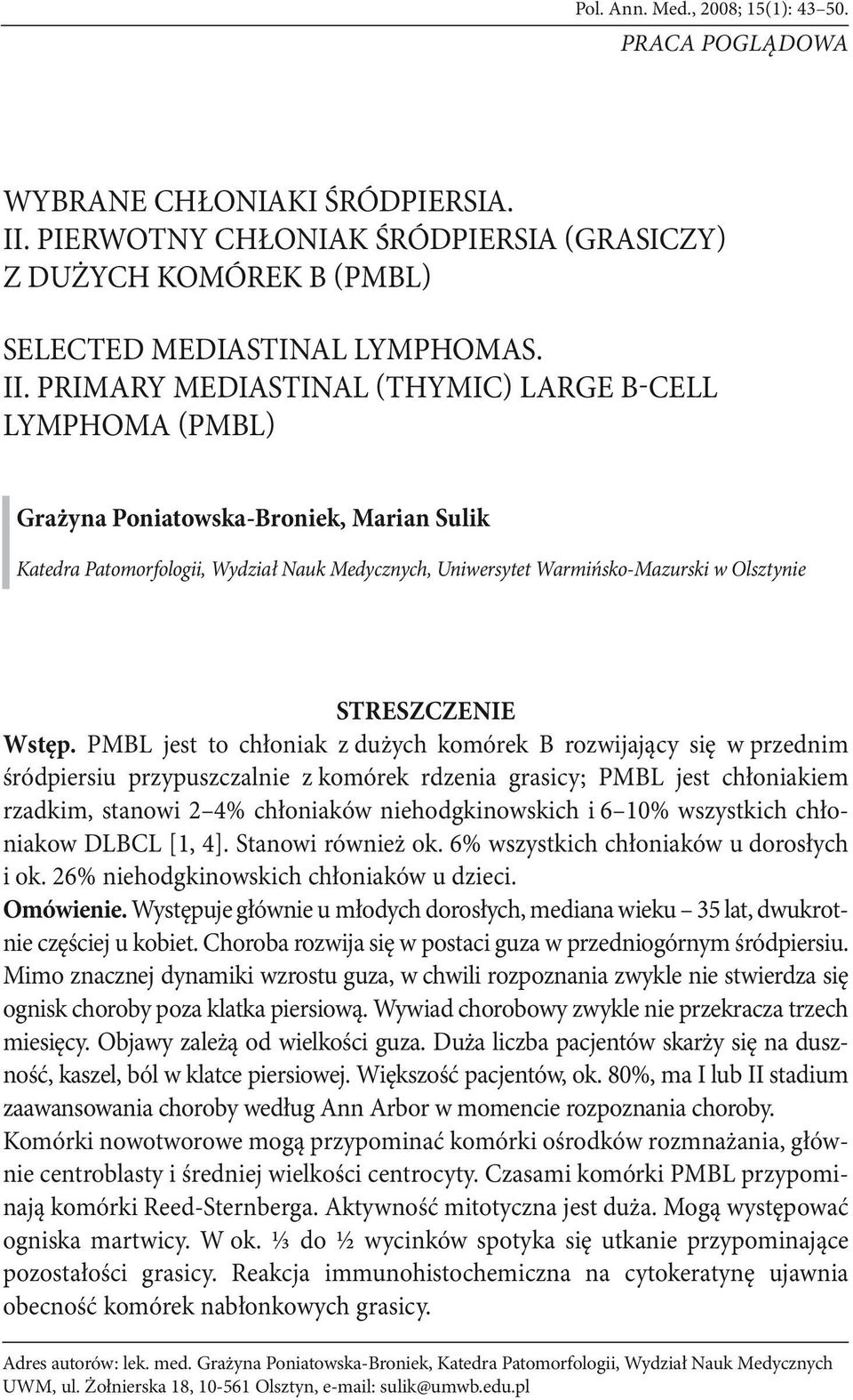 PRIMARY MEDIASTINAL (THYMIC) LARGE B-CELL LYMPHOMA (PMBL) Grażyna Poniatowska-Broniek, Marian Sulik Katedra Patomorfologii, Wydział Nauk Medycznych, Uniwersytet Warmińsko-Mazurski w Olsztynie