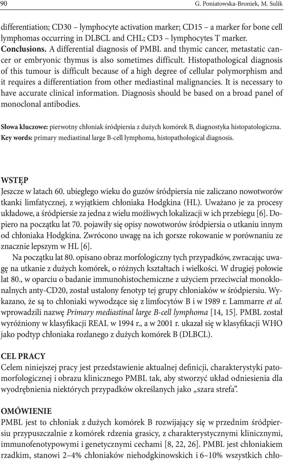 Histopathological diagnosis of this tumour is difficult because of a high degree of cellular polymorphism and it requires a differentiation from other mediastinal malignancies.