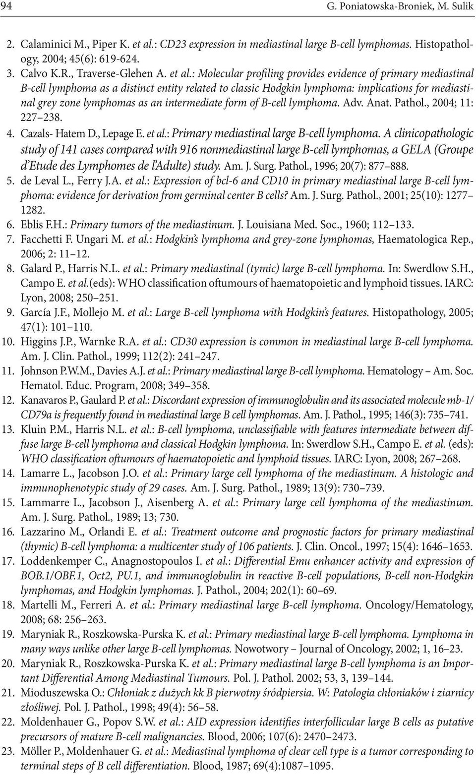 : Molecular profiling provides evidence of primary mediastinal B-cell lymphoma as a distinct entity related to classic Hodgkin lymphoma: implications for mediastinal grey zone lymphomas as an