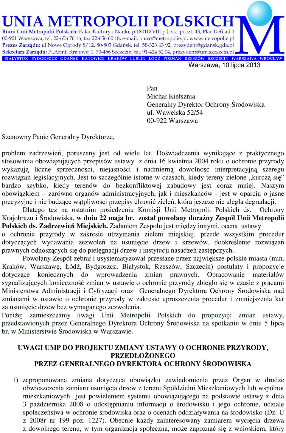 Doświadczenia wynikające z praktycznego stosowania obowiązujących przepisów ustawy z dnia 16 kwietnia 2004 roku o ochronie przyrody wykazują liczne sprzeczności, niejasności i nadmierną dowolność