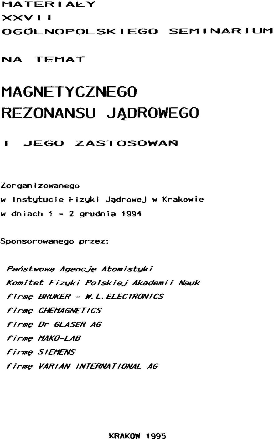 Krakowie w dniach 1-2 grudnia 1994 Sponsorowanego przez: Państwowa Agencję Atom i styli i Komitet Fizyki