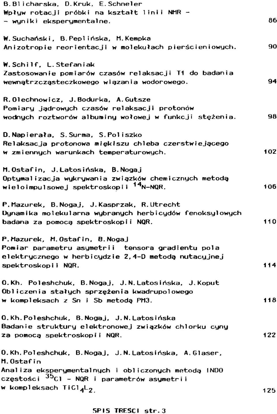 Gutsze Pomiary jądrowych czasów relaksacji protonów wodnych roztworów albuminy wołowej w funkcji stężenia. 98 D. Napierała. S.Surma, S.