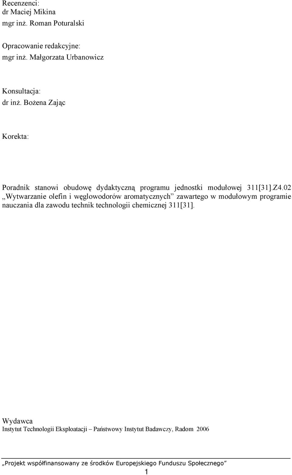 Bożena Zając Korekta: Poradnik stanowi obudowę dydaktyczną programu jednostki modułowej 311[31].Z4.