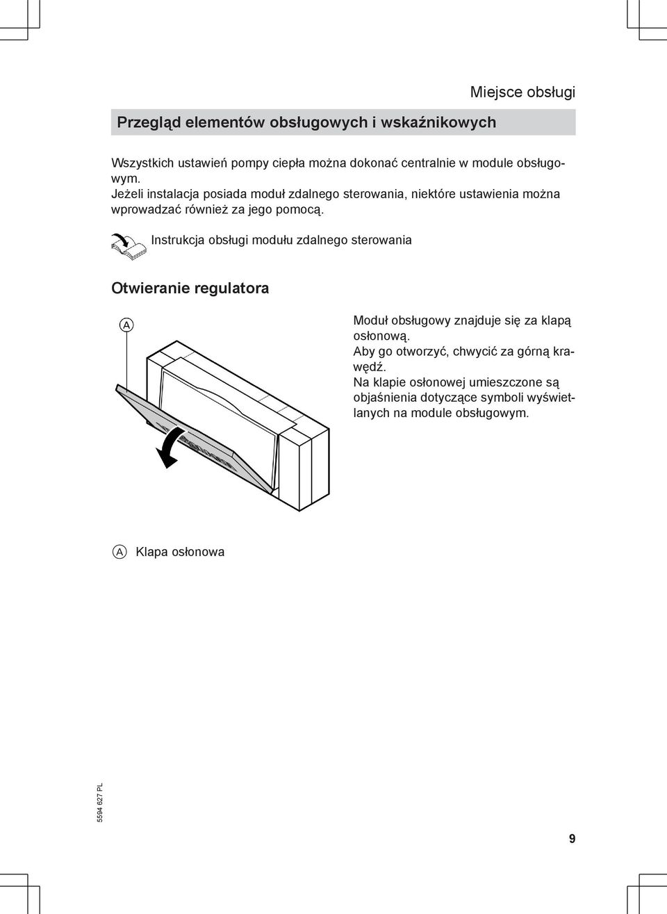 Instrukcja obsługi modułu zdalnego sterowania Otwieranie regulatora Moduł obsługowy znajduje się za klapą osłonową.