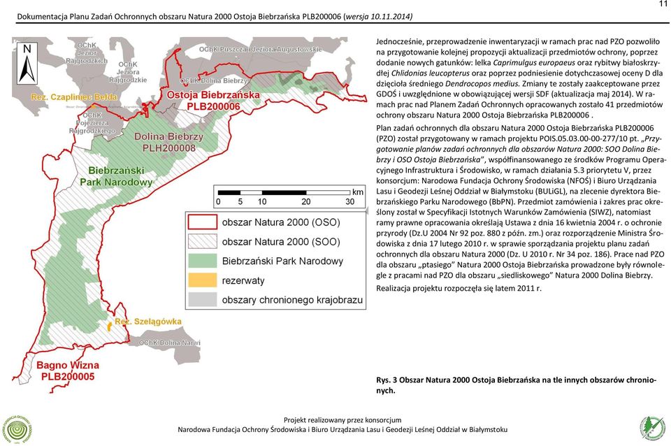 Zmiany te zostały zaakceptowane przez GDOŚ i uwzględnione w obowiązującej wersji SDF (aktualizacja maj 2014).