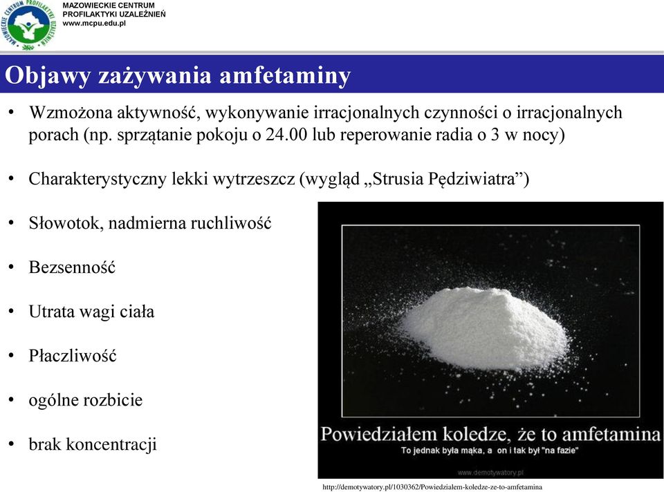 00 lub reperowanie radia o 3 w nocy) Charakterystyczny lekki wytrzeszcz (wygląd Strusia Pędziwiatra )